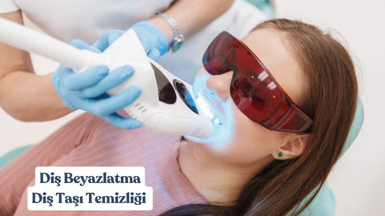 Diş Beyazlatma ve Diş Taşı Temizliği